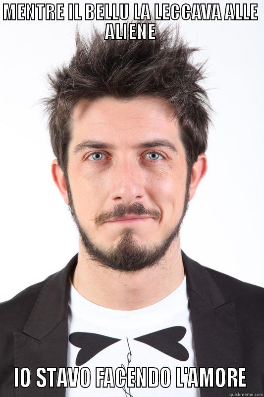 MENTRE IL BELLU LA LECCAVA ALLE ALIENE IO STAVO FACENDO L'AMORE Misc