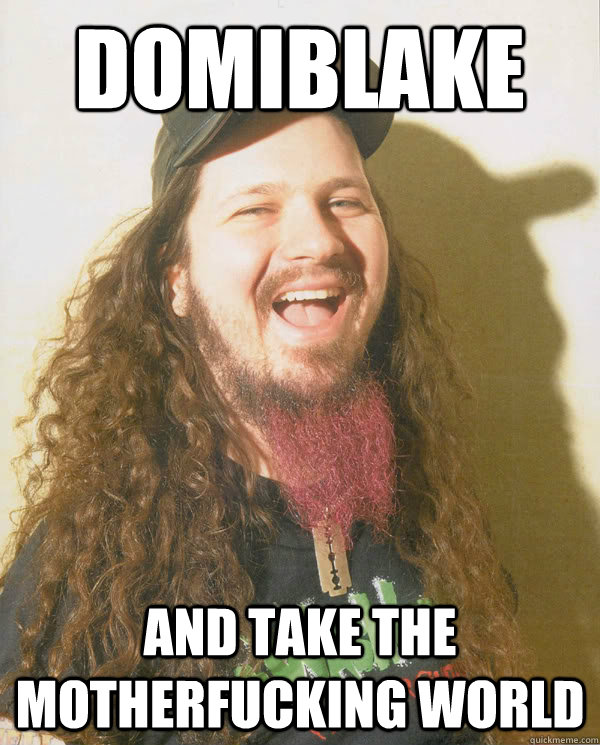Domiblake  and take the motherfucking world  Dimebag Darrell