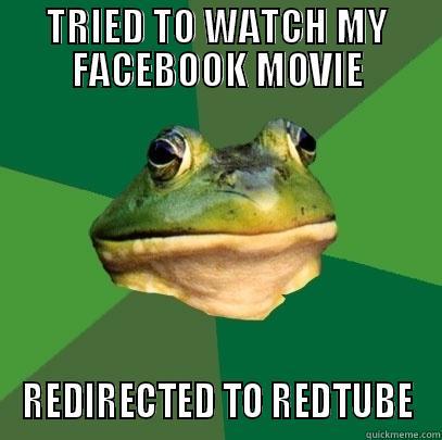 TRIED TO WATCH MY FACEBOOK MOVIE REDIRECTED TO REDTUBE Foul Bachelor Frog