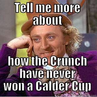 TELL ME MORE ABOUT HOW THE CRUNCH HAVE NEVER WON A CALDER CUP Condescending Wonka