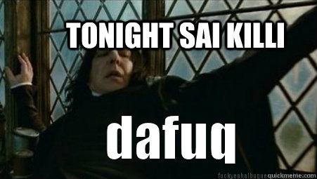 Tonight sai killi  Noob