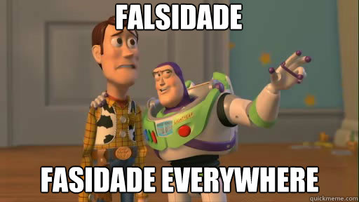 falsidade fasidade everywhere  Everywhere