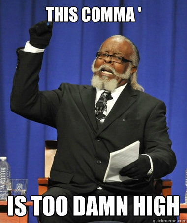 This comma ' is too damn high  The Rent Is Too Damn High