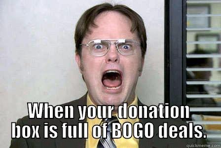  WHEN YOUR DONATION BOX IS FULL OF BOGO DEALS. Misc