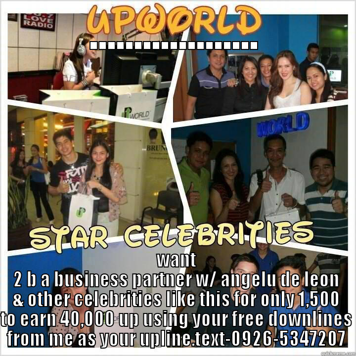 upworld business jobs part time - ................... WANT 2 B A BUSINESS PARTNER W/ ANGELU DE LEON & OTHER CELEBRITIES LIKE THIS FOR ONLY 1,500 TO EARN 40,000 UP USING YOUR FREE DOWNLINES FROM ME AS YOUR UPLINE.TEXT-0926-5347207 Misc