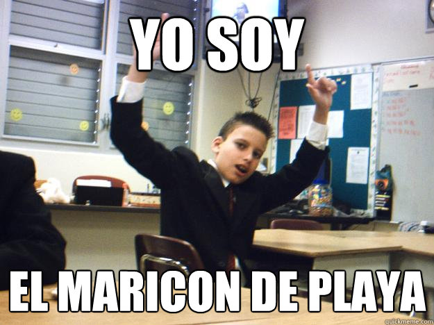 Yo soy  el maricon de playa  Maricon de playa