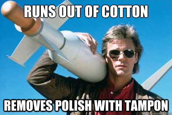 runs out of cotton removes polish with tampon  Crafty MacGyver