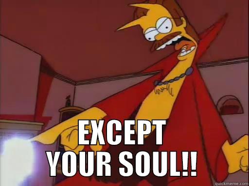  EXCEPT YOUR SOUL!! Misc