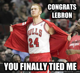 Congrats Lebron You finally tied me  Brian Scalabrine