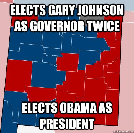 Elects Gary Johnson as governor twice elects obama as president - Elects Gary Johnson as governor twice elects obama as president  Scumbag New Mexico