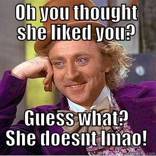 OH YOU THOUGHT SHE LIKED YOU? GUESS WHAT? SHE DOESNT LMAO! Creepy Wonka