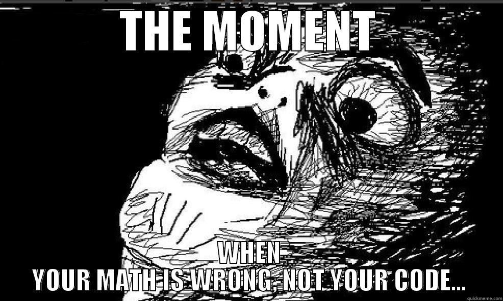 CRAPPY CODE - THE MOMENT WHEN YOUR MATH IS WRONG, NOT YOUR CODE... Misc