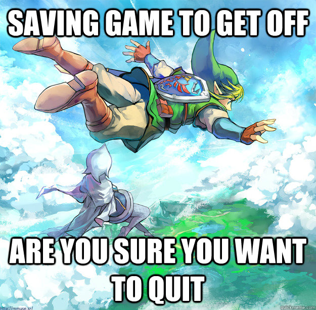 Saving game to get off Are you sure you want to quit  Skyward Sword