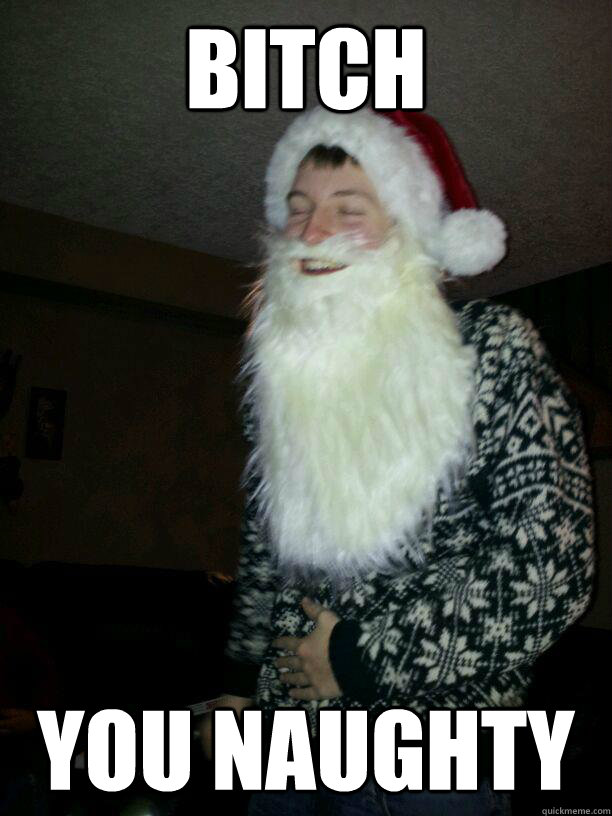 Bitch You naughty - Bitch You naughty  Horny Santa