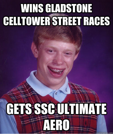 Wins gladstone celltower street races gets SSC ultimate aero  Badluckbrian