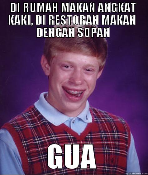 DI RUMAH MAKAN ANGKAT KAKI, DI RESTORAN MAKAN  DENGAN SOPAN GUA Bad Luck Brian