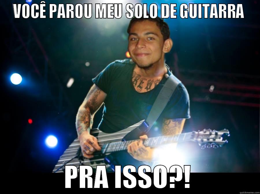 VOCÊ PAROU MEU SOLO DE GUITARRA PRA ISSO?! Misc