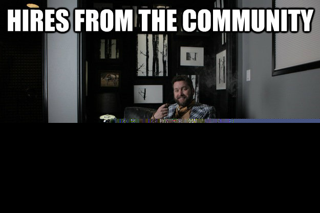 Hires from the community only a matter of time, john  benevolent bro burnie