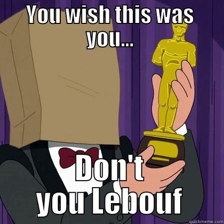 YOU WISH THIS WAS YOU... DON'T YOU LEBOUF Misc
