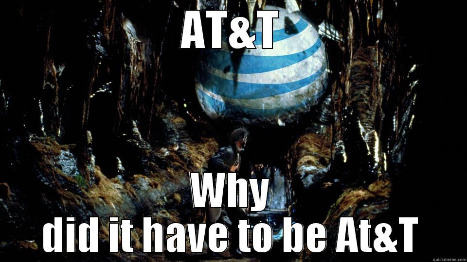 AT&T WHY DID IT HAVE TO BE AT&T Misc