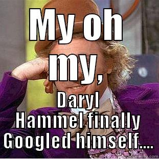 MY OH MY, DARYL HAMMEL FINALLY GOOGLED HIMSELF.... Creepy Wonka