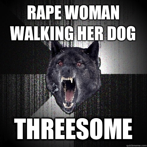 Rape woman walking her dog Threesome  Insanity Wolf