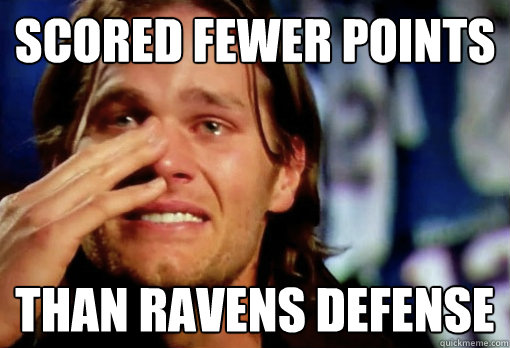 Scored fewer points Than Ravens Defense  Crying Tom Brady