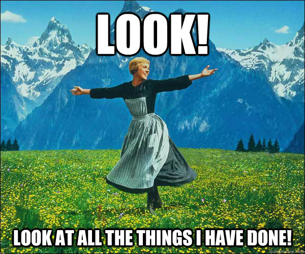 look! look at all the things i have done!  Sound of Music