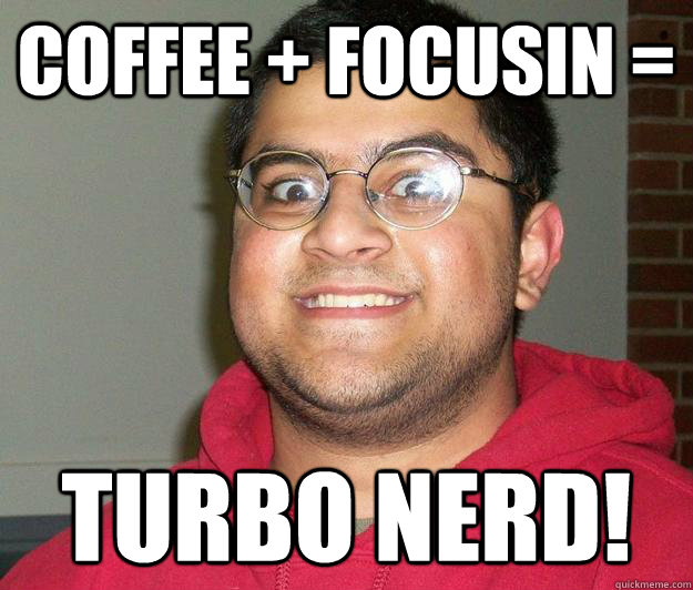 Coffee + Focusin = TURBO NERD!  Nerdy indian boy
