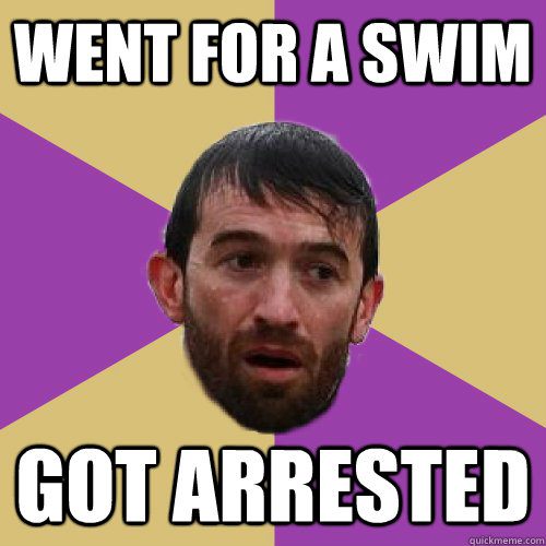 went for a swim got arrested  