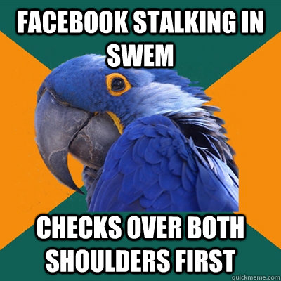 Facebook Stalking in swem Checks over both shoulders first  Paranoid Parrot