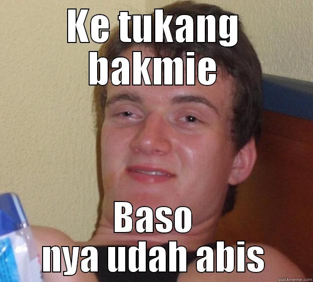 KE TUKANG BAKMIE BASO NYA UDAH ABIS 10 Guy