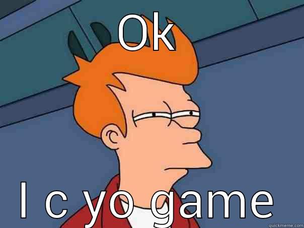 OK I C YO GAME Futurama Fry