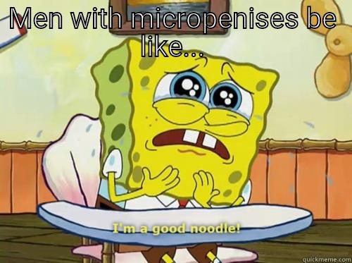 MEN WITH MICROPENISES BE LIKE...  Misc