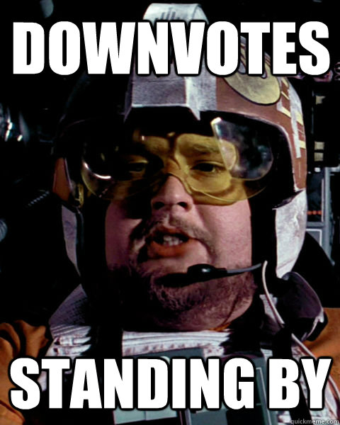 downvotes Standing by - downvotes Standing by  Star Wars Porkins Pilot
