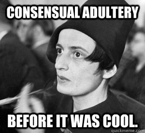 Consensual adultery Before it was cool.  Hipster Rand