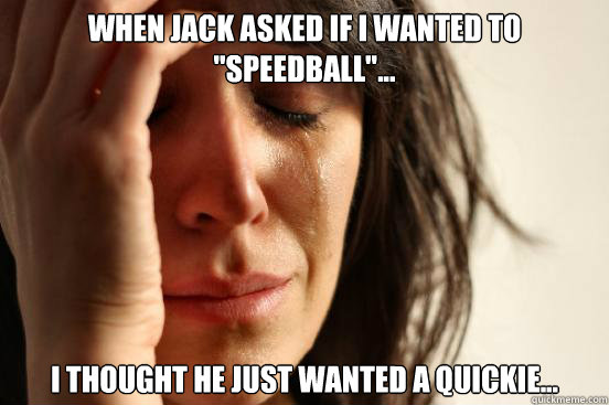 When Jack asked if I wanted to 