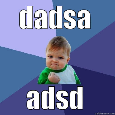 DADSA ADSD Success Kid