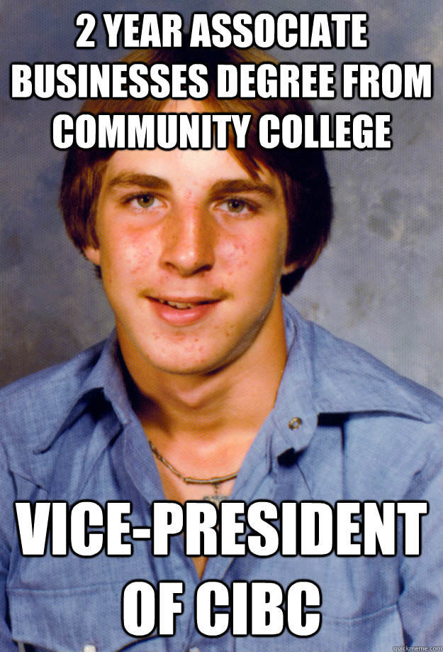 2 year associate businesses degree from community college Vice-President of CIBC  Old Economy Steven