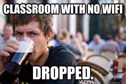 Classroom with no WIFI Dropped.  Lazy College Senior