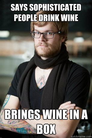 says sophisticated people drink wine brings wine in a box  Hipster Barista