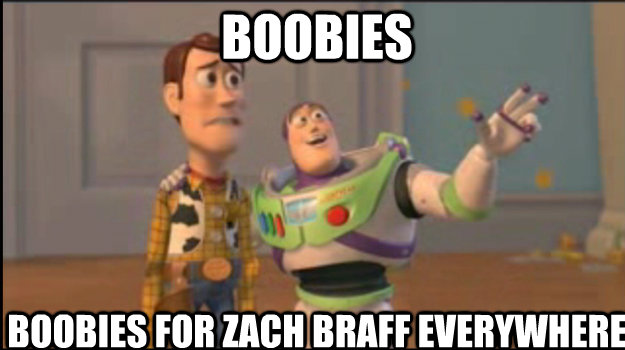 Boobies boobies for Zach Braff everywhere - Boobies boobies for Zach Braff everywhere  Buzz and Woody