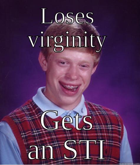 LOSES VIRGINITY GETS AN STI Bad Luck Brian