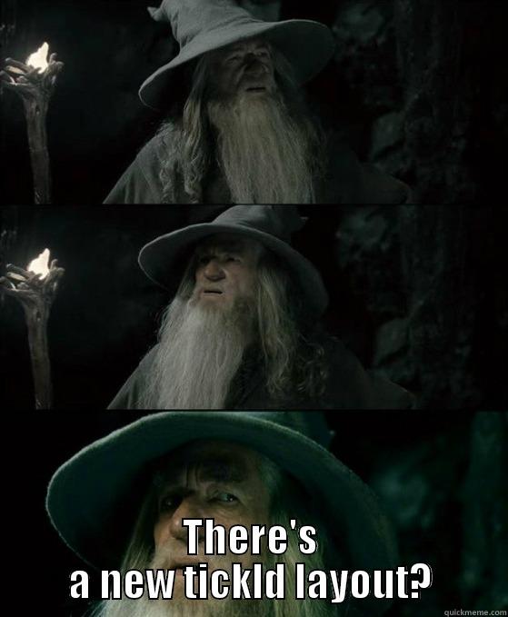  THERE'S A NEW TICKLD LAYOUT? Misc