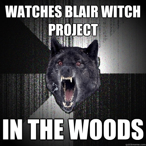 watches blair witch project in the woods  Insanity Wolf