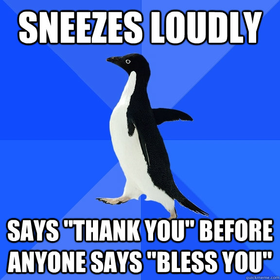 Sneezes Loudly Says 