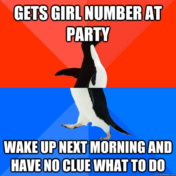 gets girl number at party wake up next morning and have no clue what to do  Awesome Awkward Penguin