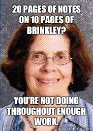 20 pages of notes on 10 pages of Brinkley? You're not doing throughout enough work.  Benevolent Weinstein