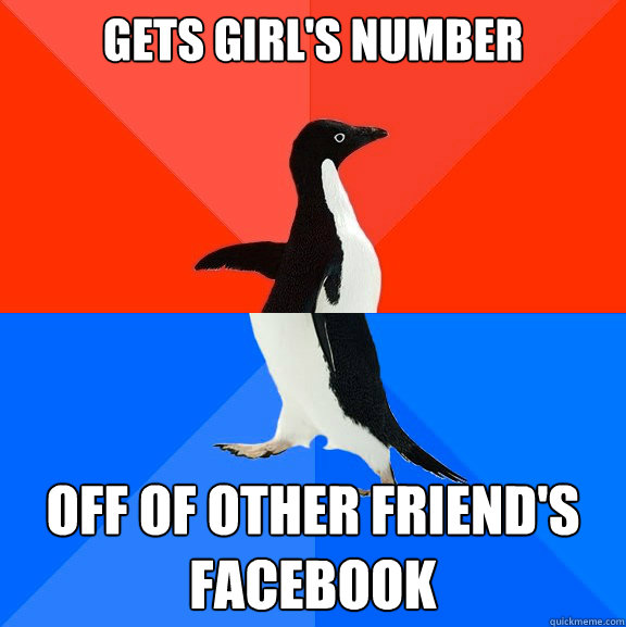 Gets girl's number off of other friend's facebook  Socially Awesome Awkward Penguin