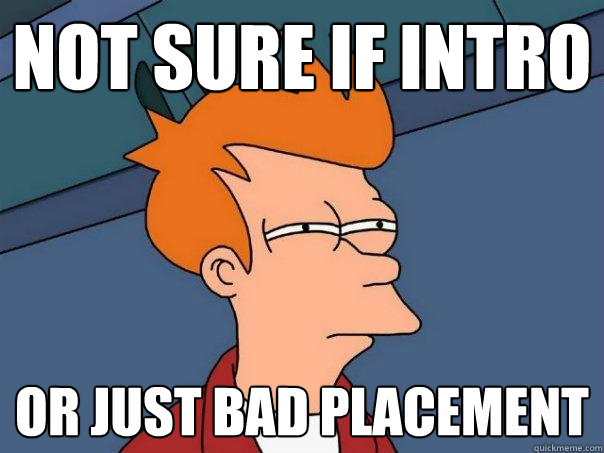 not sure if intro or just bad placement  Futurama Fry